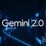 Gemini 2.0: עידן חדש של יכולות בינה מלאכותית